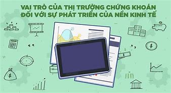 Vai Trò Của Thị Trường Chứng Khoán Trong Nền Kinh Tế